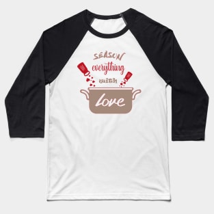 Season Everything With Love Baseball T-Shirt